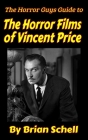 The Horror Guys Guide To The Horror Films of Vincent Price Cover Image