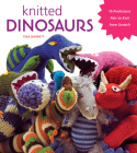Knitted Dinosaurs: 15 Prehistoric Pals to Knit from Scratch By Tina Barrett Cover Image