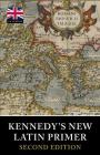 Kennedy's New Latin Primer By Benjamin Hall Kennedy, Marion &. Julia Kennedy (Revised by), Gerrish Gray (Editor) Cover Image