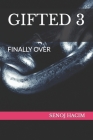 Gifted 3: Finally Over By Micah Scruggs, Senoj Hacim Cover Image