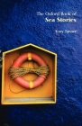 The Oxford Book of Sea Stories (Oxford Books of Prose) By Tony Tanner (Editor) Cover Image