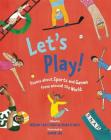 Let's Play!: Poems About Sports and Games from Around the World By Debjani Chatterjee (Editor), Shirin Adl (Illustrator), Brian D'Arcy (Editor) Cover Image