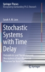 Stochastic Systems with Time Delay: Probabilistic and Thermodynamic Descriptions of Non-Markovian Processes Far from Equilibrium (Springer Theses) Cover Image