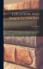 Location and Space-economy; a General Theory Relating to Industrial Location, Market Areas, Land Use, Trade, and Urban Structure; 1 Cover Image