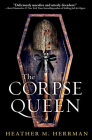 The Corpse Queen By Heather M. Herrman Cover Image
