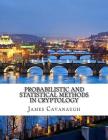 Probabilistic and Statistical Methods in Cryptology By James Cavanaugh Cover Image