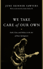 We Take Care of Our Own: Faith, Class, and Politics in the Art of Bruce Springsteen By June Skinner Sawyers, Andre Dubus, III (Afterword by) Cover Image