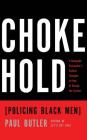 Chokehold: Policing Black Men By Paul Butler, Jd Jackson (Read by) Cover Image