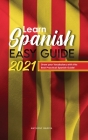 Learn Spanish Easy Guide 2021: Grow your Vocabulary with this Best Practical Spanish Guide! Cover Image