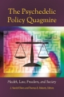 The Psychedelic Policy Quagmire: Health, Law, Freedom, and Society Cover Image