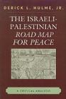 The Israeli-Palestinian Road Map for Peace: A Critical Analysis By Jr. Hulme, Derick L. Cover Image