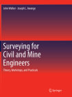 Surveying for Civil and Mine Engineers: Theory, Workshops, and Practicals Cover Image