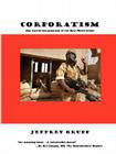 Corporatism: The Secret Government of the New World Order By Jeffrey Grupp Cover Image
