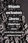 Wikipedia and Academic Libraries: A Global Project Cover Image