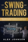 Swing Trading: Guía Completa Para Principiantes Para Aprender Los Conceptos Básicos Y Los Reinos Del Swing Trading By Alex Johnson Cover Image