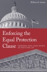 Enforcing the Equal Protection Clause: Congressional Power, Judicial Doctrine, and Constitutional Law By William D. Araiza Cover Image