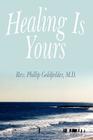 Healing Is Yours By Phillip Goldfedder Cover Image