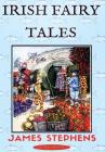 Irish Fairy Tales By James Stephens Cover Image