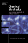 Chemical Biophysics: Quantitative Analysis of Cellular Systems (Cambridge Texts in Biomedical Engineering) By Daniel a. Beard, Hong Qian Cover Image