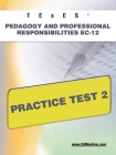 TExES Pedagogy and Professional Responsibilities Ec-12 Practice Test 2 By Sharon A. Wynne Cover Image