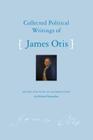Collected Political Writings of James Otis Cover Image