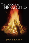 The Logos of Heraclitus: The First Philosopher of the West on Its Most Interesting Term Cover Image