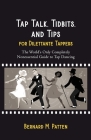 Tap Talk, Tidbits, and Tips for Dilettante Tappers: The World's Only Completely Nonessential Guide to Tap Dancing Cover Image