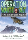 Operation White Out: A Mac McDowell Mission By Robert G. Williscroft Cover Image