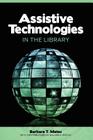 Assistive Technologies in the Library By Barbara T. Mates Cover Image