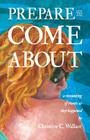 Prepare to Come About By Christine C. Wallace Cover Image