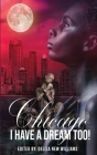 Chicago, I Have a Dream Too! By Delisa New Williams (Editor), Cohort #6 Cover Image