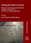Giving the Past a Future: Essays in Archaeology and Rock Art Studies in Honour of Dr. Phil. H.C. Gerhard Milstreu Cover Image