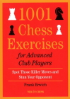 1001 Chess Exercises for Advanced Club Players: Spot Those Killer Moves an Stun Your Opponent By Frank Erwich Cover Image