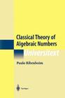 Classical Theory of Algebraic Numbers (Universitext) Cover Image