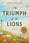 The Triumph of the Lions: A Novel (A Lions of Sicily Book #2) By Stefania Auci, Katherine Gregor (Translated by) Cover Image