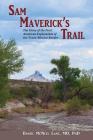 Sam Maverick's Trail: The Story of the First American Exploration of the Texas-Mexico Border By Daniel McNeel Lane Cover Image