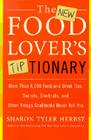 The New Food Lover's Tiptionary: More Than 6,000 Food and Drink Tips, Secrets, Shortcuts, and Other Things Cookbooks Never Tell You By Sharon T. Herbst Cover Image