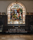 The Livery Halls of the City of London By Anya Lucas, Henry Russell, Andreas Von Einsiedel (Photographer) Cover Image