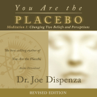 You Are the Placebo Meditation 1 -- Revised Edition: Changing Two Beliefs and Perceptions By Dr. Joe Dispenza Cover Image