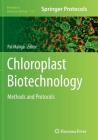 Chloroplast Biotechnology: Methods and Protocols (Methods in Molecular Biology #1132) By Pal Maliga (Editor) Cover Image