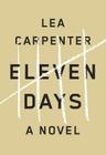 Eleven Days By Lea Carpenter Cover Image