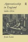 Apprenticeship in England, 1600-1914 By Joan Lane Cover Image