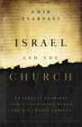 Israel and the Church: An Israeli Examines God's Unfolding Plans for His Chosen Peoples By Amir Tsarfati Cover Image