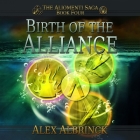 Birth of the Alliance Lib/E Cover Image