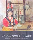 Uncommon Threads: Wabanaki Textiles, Clothing, and Costume By Bruce J. Bourque, Laureen La Bar Cover Image