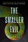 The Smaller Evil By Stephanie Kuehn Cover Image
