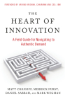 The Heart of Innovation: A Field Guide for Navigating to Authentic Demand Cover Image