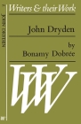 John Dryden (Writers and Their Work) By Bonamy Dobrée Cover Image