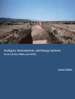 Ecologies, Environments, and Energy Systems in Art of the 1960s and 1970s By James Nisbet Cover Image