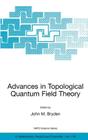 Advances in Topological Quantum Field Theory: Proceedings of the NATO Adavanced Research Workshop on New Techniques in Topological Quantum Field Theor (NATO Science Series II: Mathematics #179) By John M. Bryden (Editor) Cover Image